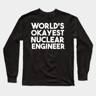 funny nuclear engineer quote Long Sleeve T-Shirt